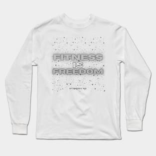 Fitness Is Freedom Gym Workout Exercise Motivation Long Sleeve T-Shirt